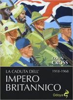 59604 - Cross, C. - Caduta dell'Impero Britannico 1918-1968 (La)