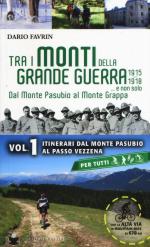 59668 - Favrin, D. - Tra i monti della Grande Guerra. 1915-1918...e non solo. Dal Monte Pasubio al Monte Grappa. Vol 1: Itinerari dal Monte Pasubio al Passo Vezzena