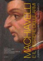 59695 - AAVV,  - Machiavelli e il mestiere delle armi. Guerra, armi e potere nell'Umbria del Rinascimento