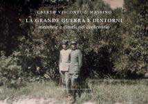 59720 - Visconti di Massino, U. - Grande Guerra e dintorni. Memorie e cimeli nel centenario