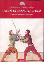 59725 - Lanzoni-Rubboli, J.-M. - RIST Lancia, la spada, la daga. Percorsi di scherma medievale (La)