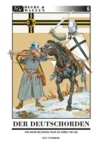 59754 - Fuhrmann, R. - Heere und Waffen 06 Der Deutschorden. Von Akkon bis zum Baltikum. Die Armee 1198-1420