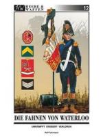 59760 - Fuhrmann, R. - Heere und Waffen 12 Die Fahnen von Waterloo. Umkaempft, erobert und verloren