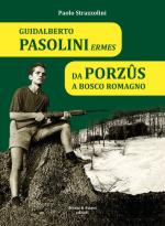 59782 - Strazzolini, P. - Guidalberto Pasolini Ermes. Da Porzus a Bosco Romagno