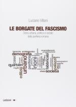 59788 - Villani, L. - Borgate del fascismo. Storia urbana, politica e sociale della periferia romana (Le)