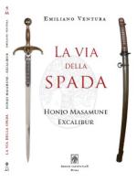 59805 - Ventura, E. - Via della spada. Honjo Masamune. Excalibur (La)