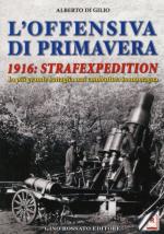 59812 - Di Gilio, A. - Offensiva di Primavera 1916: Strafexpedition. La piu' grande battaglia mai combattuta in montagna (L')