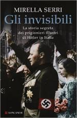 59847 - Serri, M. - Invisibili. La storia segreta dei prigionieri illustri di Hitler in Italia (Gli)
