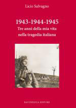 59853 - Salvagno, L. - 1943-1944-1945 Tre anni della mia vita nella tragedia italiana