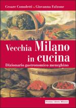 59867 - Comoletti-Falzone, C.-G. - Vecchia Milano in cucina. Dizionario gastronomico meneghino