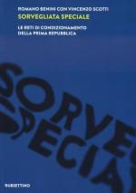 59904 - Benini-Scotti, R.-V. - Sorvegliata speciale. Le reti di condizionamento della Prima Repubblica