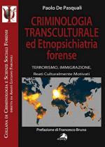59908 - De Pasquali, P. - Criminologia transculturale ed etnopsichiatria forense. Terrorismo, immigrazione, reati culturalmente motivati