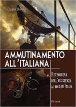 59965 - D'Avanzo, G. - Ammutinamento all'italiana. Retroscena dell'assistenza al volo in Italia