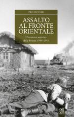 60102 - Buttar, P. - Assalto al fronte orientale. L'invasione sovietica della Prussia 1944-1945