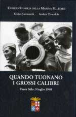 60122 - Cernuschi-Tirondola, E.-A. - Quando tuonano i grossi calibri. Punta Stilo 9 luglio 1940