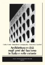 60127 - Cresti-Gravagnuolo-Gurrieri, C.-B.-F. - Architettura e citta' negli anni del fascismo in Italia e nelle colonie