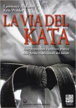 60135 - Kane-Wilder, L.A.-K. - Via del kata. Interpretazione e utilizzo pratico delle forme tradizionali del karate (La)