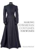 60138 - Rowland, S. - Making Edwardian Costumes for Women