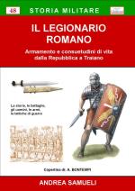 60170 - Samueli, A. - Legionario romano. Armamento e consuetudini di vita dalla Repubblica a Traiano (Il)