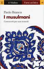 60173 - Branca, P. - Musulmani. Conoscerli per non temerli (I)