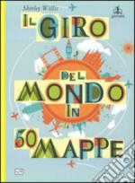 60203 - Willis, S. - Giro del mondo in 50 mappe (Il)