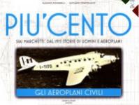 60222 - Dominelli-Pontolillo, M.-L. - Piu' Cento. SIAI Marchetti: dal 1915 storie di uomini e aeroplani. Gli Aeroplani Civili