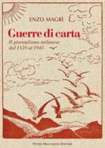 60238 - Magri', R. - Guerre di carta. Il giornalismo milanese dal 1859 al 1945 