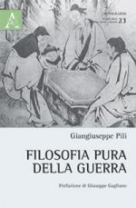 60247 - Pili, G. - Filosofia pura della guerra