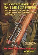 60256 - John, J. - Matchless Enfield .303 No. 4 MK I (T) Sniper and Britain's Elite Force of Scout/Snipers Who Dominated WWII Battlefields (The)