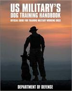 60260 - Defense, Dept. of - US Military's Dog Training Handbook. Official Guide for Training Military Working Dogs
