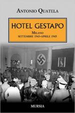 60290 - Quatela, A. - Hotel Gestapo. Milano settembre 1943-aprile 1945