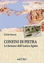 60339 - Secco, L. - Confini di pietra. Le fortezze dell'Antico Egitto