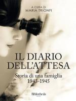 60361 - Trionfi, M. - Diario dell'attesa. Storia di una famiglia 1943-1945 (Il)