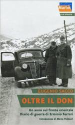 60374 - Sacco, E. - Oltre il Don. Un anno sul fronte orientale. Diario di guerra di Erminio Ferrari