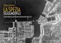 60413 - Danese, S. - La Spezia 5 Giugno 1943. La fotostoria della distruzione e ricostruzione della citta'