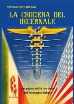 60426 - Ratti Veneziani, P.C. - Crociera del Decennale. Una pagina scritta con onore dall'Aeronautica italiana (La)