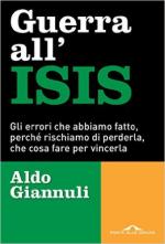 60443 - Giannuli, A. - Guerra all'ISIS. Gli errori che abbiamo fatto, perche' rischiamo di perderla, che cosa fare per vincerla