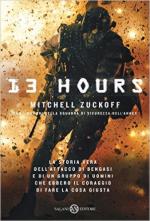 60444 - Zuckoff, M. - 13 hours. La storia vera dell'attacco di Bengasi e di un gruppo di uomini che ebbero il coraggio di fare la cosa giusta