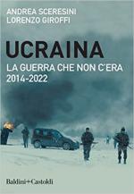 60464 - Giroffi-Sceresini, L.-A. - Ucraina. La guerra che non c'era