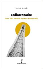 60467 - Berardi, L. - Radiocronache. Storie delle emittenti italofone d'Oltrecortina