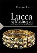 60469 - AAVV,  - Lucca nel Medioevo. Mille anni di storia della citta'