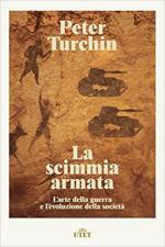 60470 - Turchin, P. - Scimmia armata. L'arte della guerra e l'evoluzione della societa' (La)