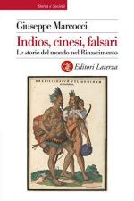 60473 - Marcocci, G. - Indios, Cinesi, falsari. Le storie del mondo nel Rinascimento