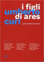 60490 - Curi, U. - Figli di Ares. Guerra infinita e terrorismo (I)