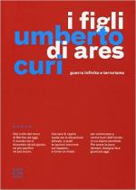 60490 - Curi, U. - Figli di Ares. Guerra infinita e terrorismo (I)