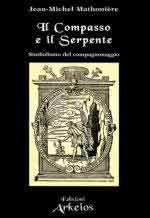 60493 - Mathoniere, J.M. - Compasso e il serpente. Simbolismo del compagnonaggio (Il)