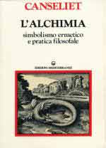 60506 - Canseliet, E. - Alchimia Vol 1. Simbolismo ermetico e pratica filosofale (L')