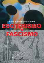 60510 - De Turris, G. cur - Esoterismo e fascismo. Storia, interpretazioni, documenti