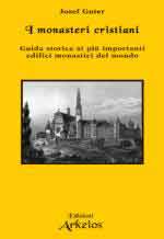 60537 - Guter, J. - Monasteri cristiani. Guda storica ai piu' importanti edifici monastici del mondo (I)