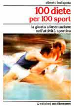 60541 - Lodispoto, A. - 100 diete per 100 sport. La giusta alimentazione nell'attivita' sportiva